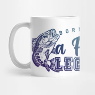 Born To Be A Fishing Legend Mug